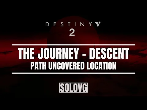 Destiny 2 - The Journey - Descente - PATH LECTRATION AUCOURÉE
